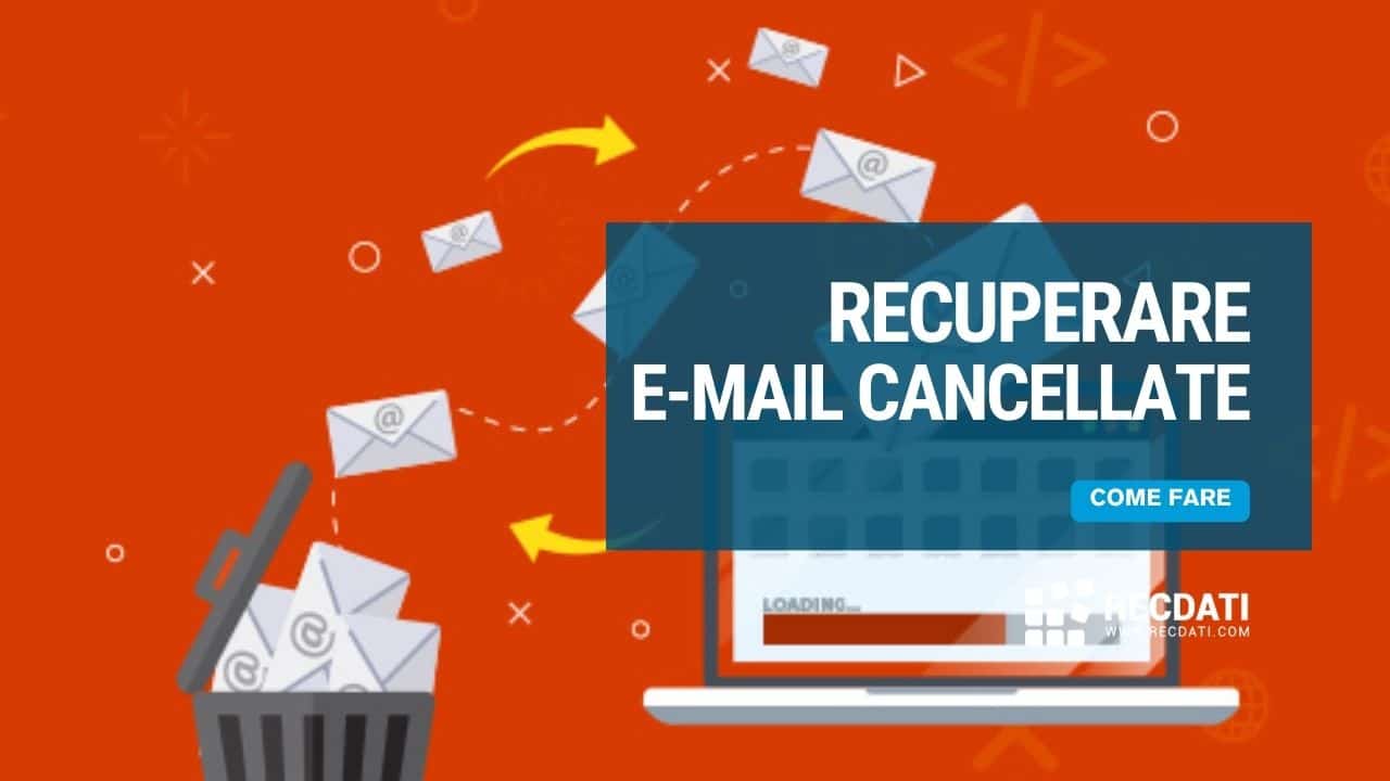 Come Recuperare Email Cancellate Gmail, Outlook, Apple Mail e Yahoo